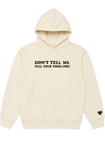 Cream unisex hoodie for mental health awareness. Wording says "Don't Tell Me Tell Your Therapist"