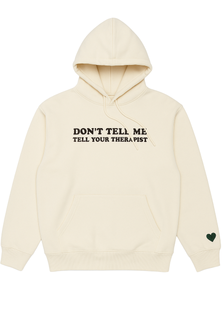 Cream unisex hoodie for mental health awareness. Wording says "Don't Tell Me Tell Your Therapist"