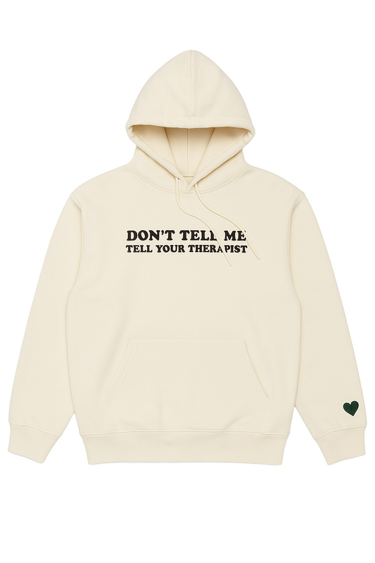 Don’t Tell Me... Hoodie